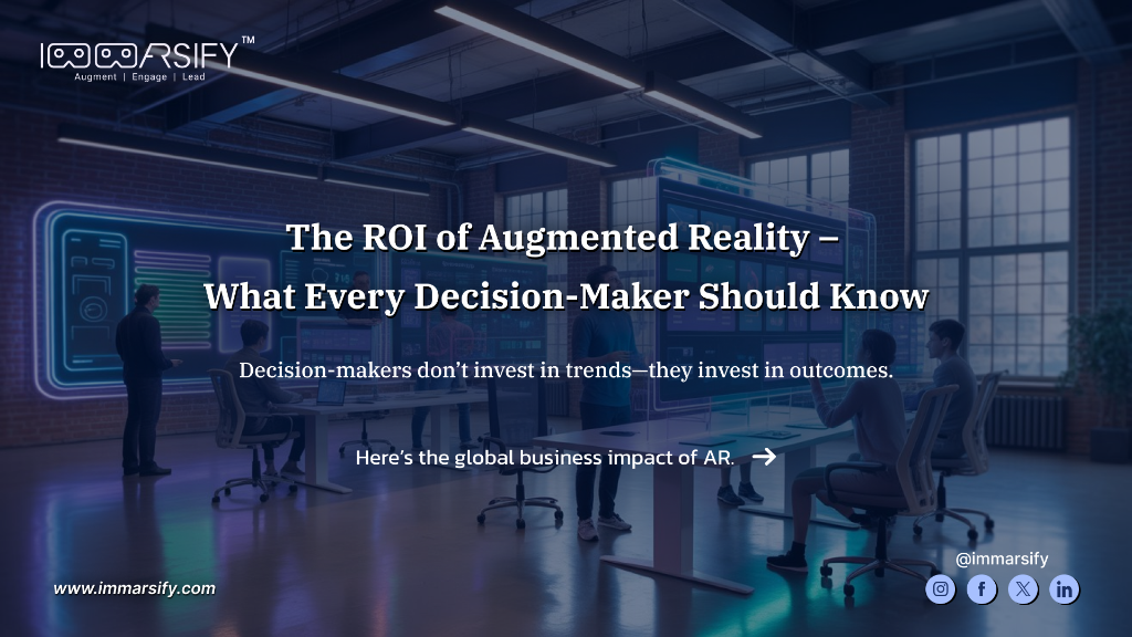 The ROI of Augmented Reality – What Every Decision-Maker Should Know